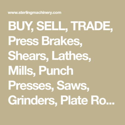 Buy, Sell, Trade New and Used Metal Working Machinery | New & Used Hydraulic Press Brakes, Shears, Presses | Fabricating Machinery | Lathe, Milling Machine, Saw, Grinder | Sheet Metal Rolls