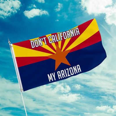 Don't California My Arizona Flag