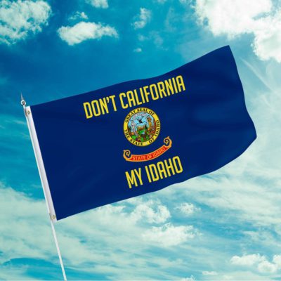 Don't California My Idaho Flag